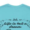 Life is but a Dream Tee